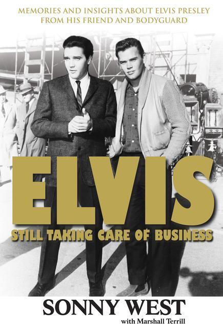 Cover: 9781600781490 | Elvis: Still Taking Care of Business | Sonny West (u. a.) | Buch