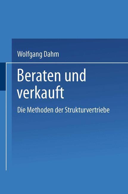 Cover: 9783409141949 | Beraten und Verkauft | Die Methoden der Strukturvertriebe | Dahm