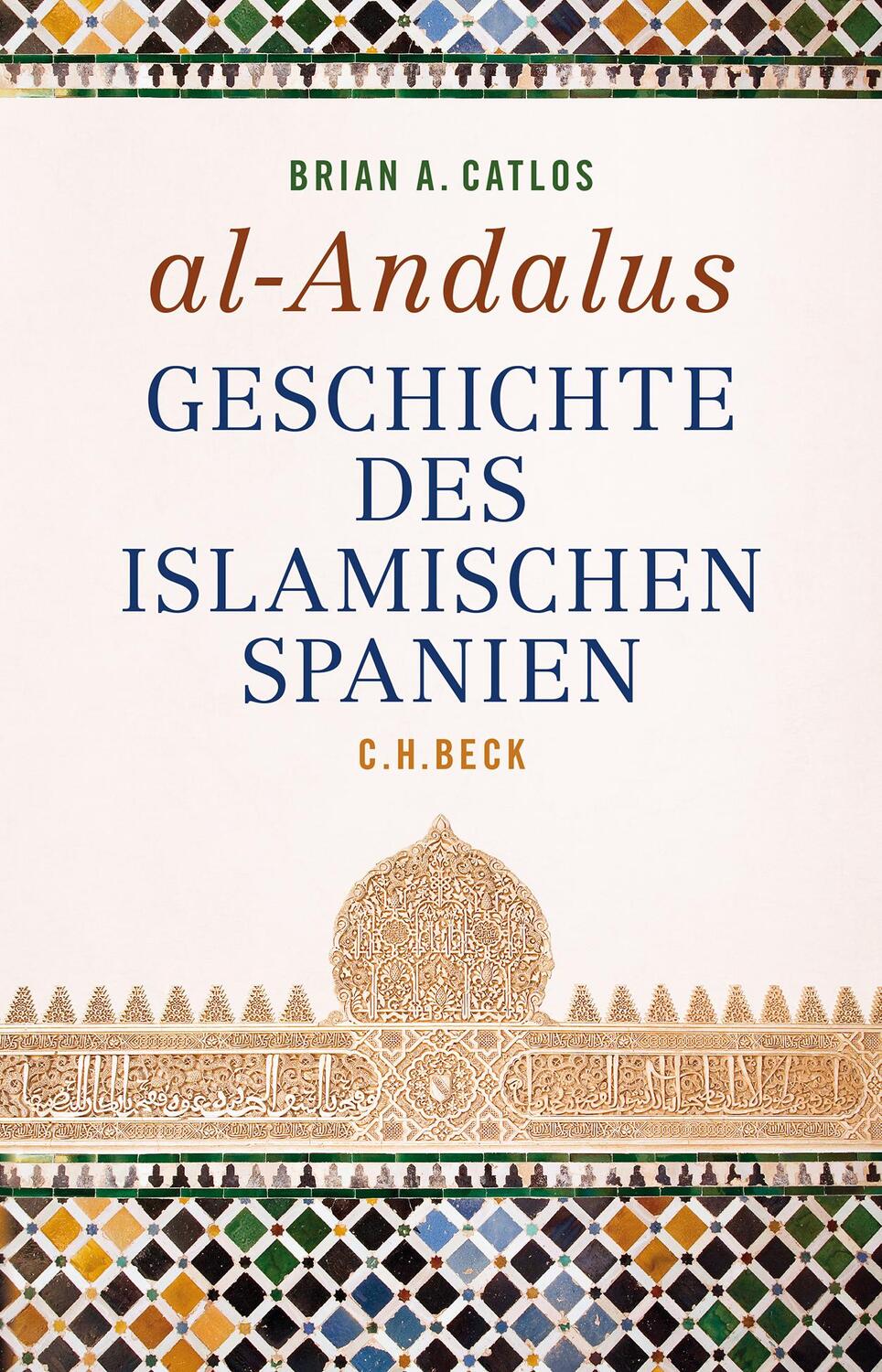 Cover: 9783406830655 | al-Andalus | Geschichte des islamischen Spanien | Brian A. Catlos