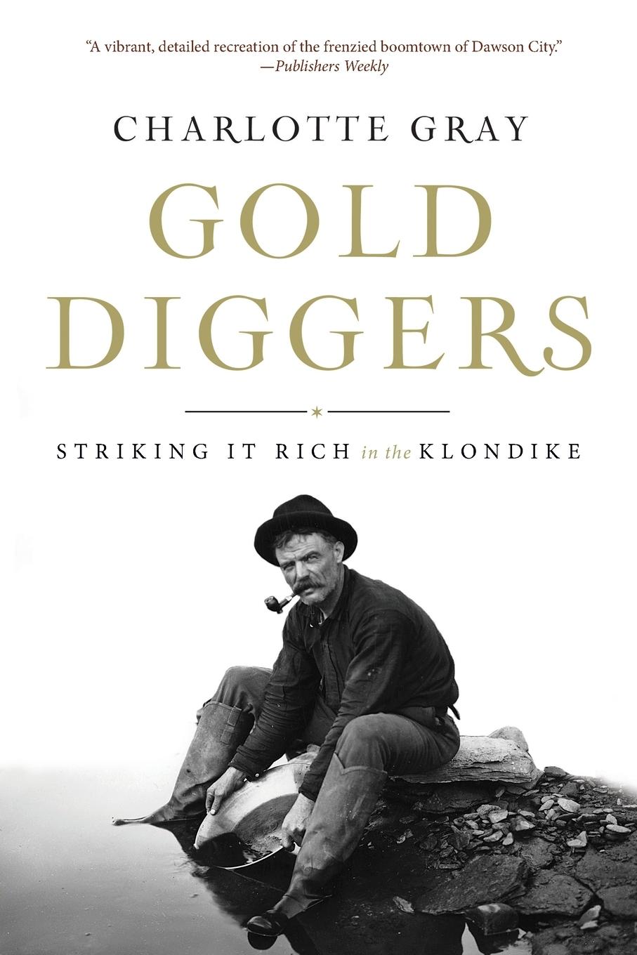 Cover: 9781582437651 | Gold Diggers | Striking It Rich in the Klondike | Charlotte Gray