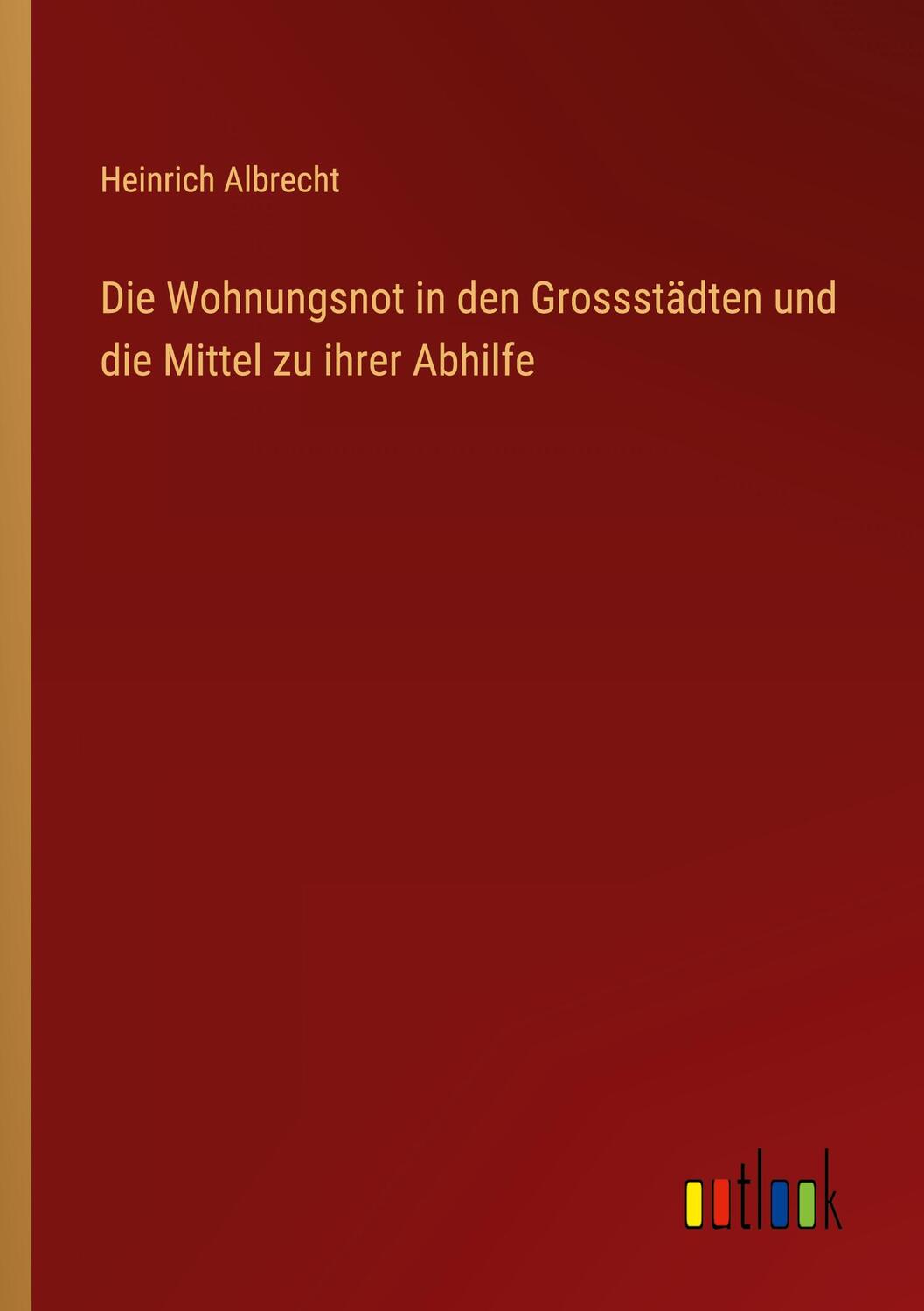 Cover: 9783368407124 | Die Wohnungsnot in den Grossstädten und die Mittel zu ihrer Abhilfe