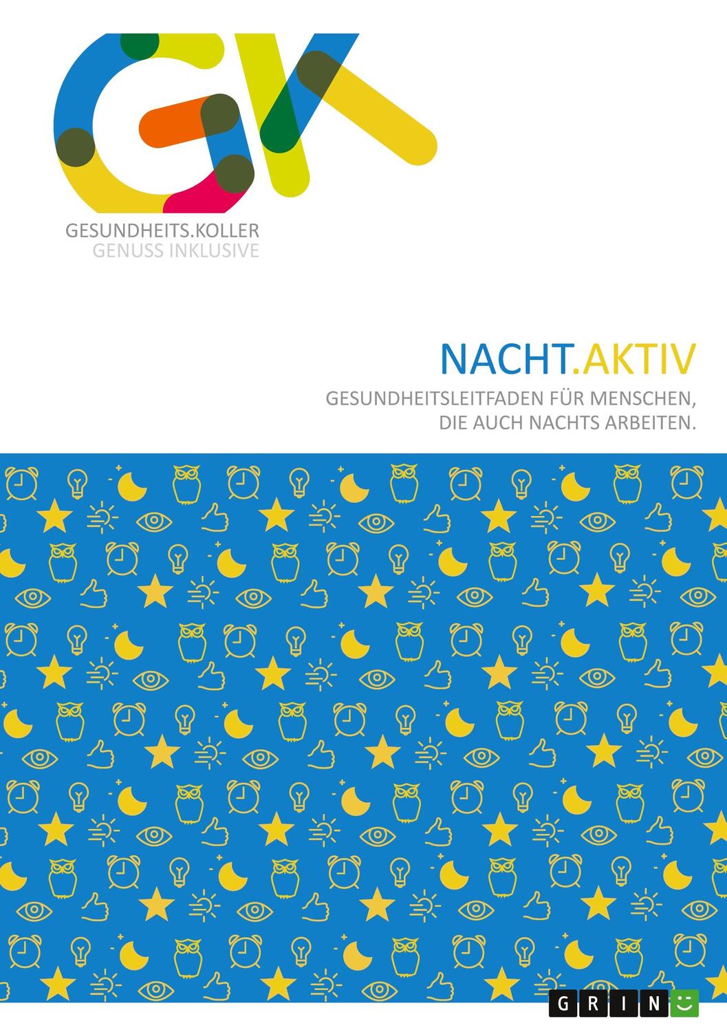 Cover: 9783656744863 | Nacht.Aktiv. Gesundheitsleitfaden für Menschen, die auch nachts...