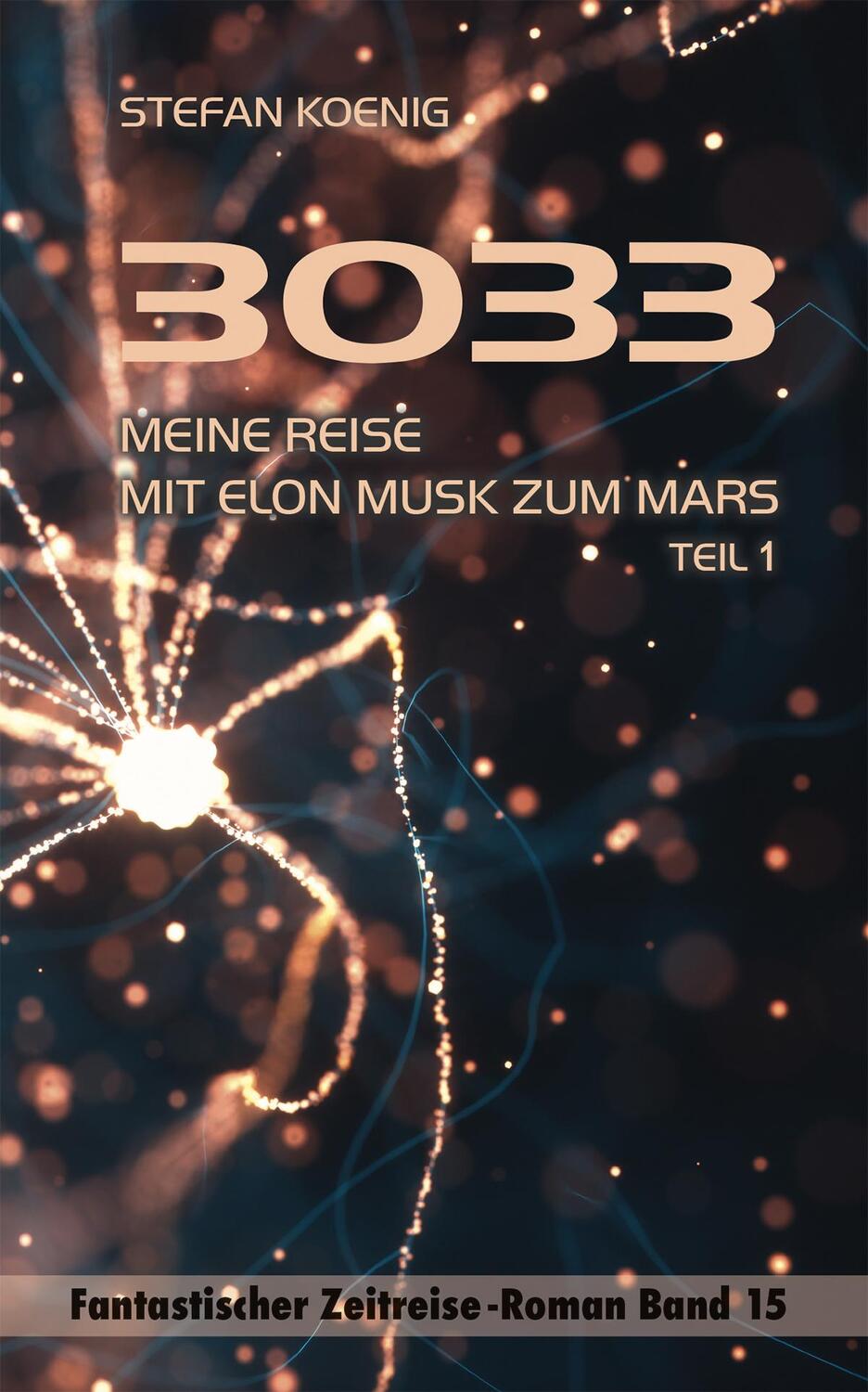 Cover: 9783982451596 | 3033 - Meine Reise mit Elon Musk zum Mars | Zeitreise-Roman | Koenig