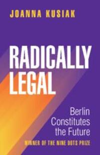 Cover: 9781009516945 | Radically Legal | Berlin Constitutes the Future | Joanna Kusiak | Buch