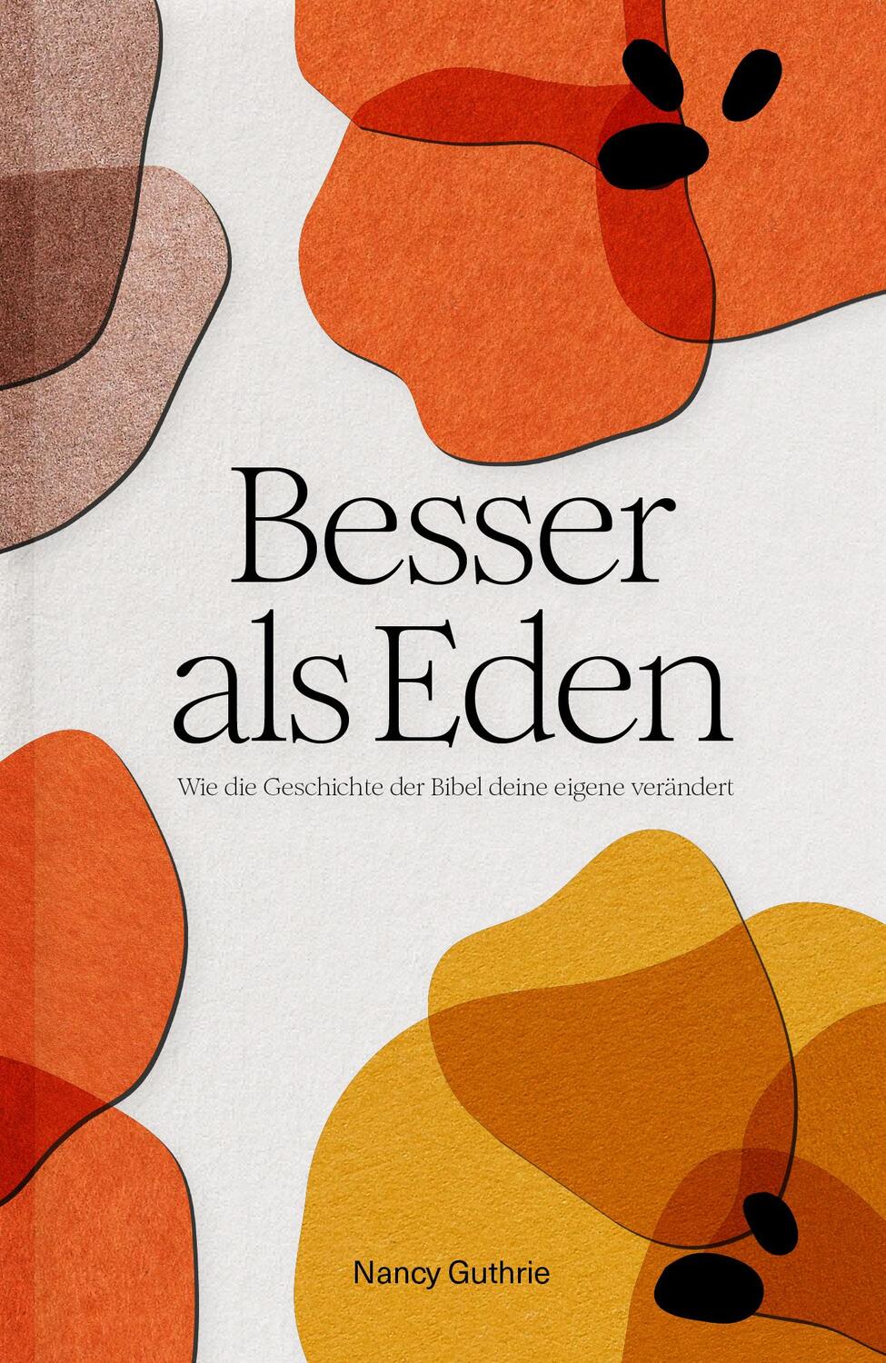 Cover: 9783986650605 | Besser als Eden | Wie die Geschichte der Bibel deine eigene verändert