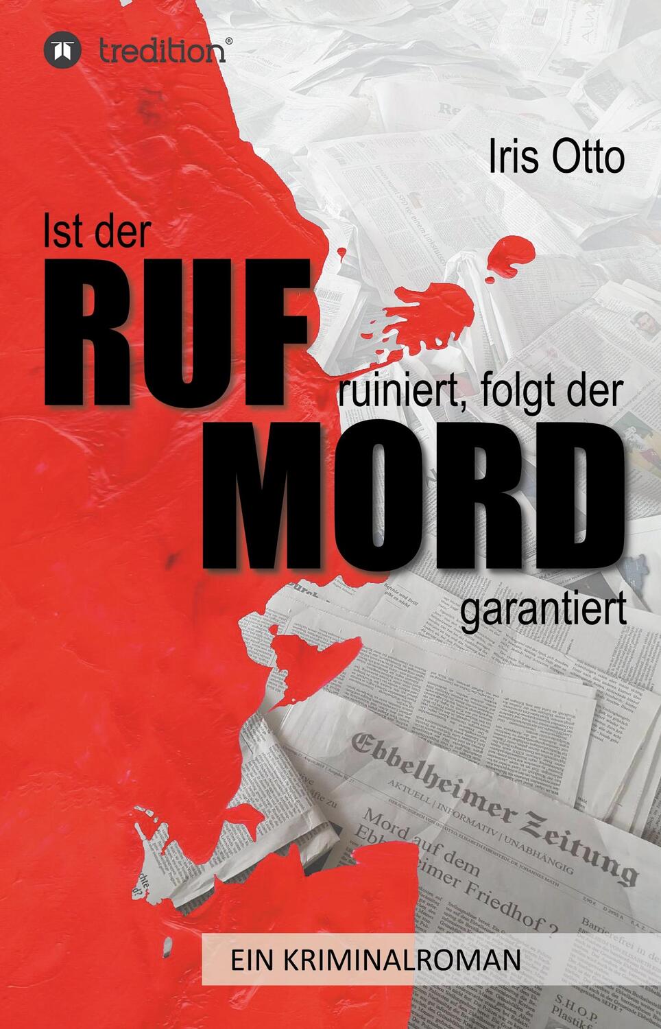 Cover: 9783749738090 | Ist der RUF ruiniert, folgt der MORD garantiert | Iris Otto | Buch