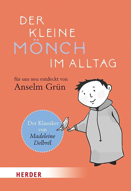 Cover: 9783451386947 | Der kleine Mönch im Alltag | Für uns neu entdeckt von Anselm Grün