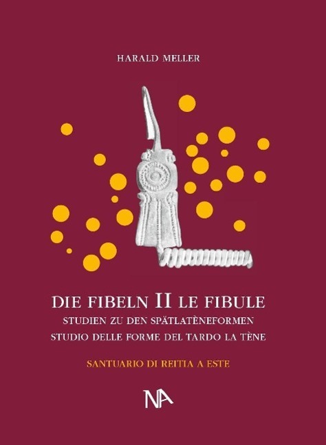 Cover: 9783943904079 | Die Fibeln aus dem Reitia-Heiligtum von Elste/Le fibule del...