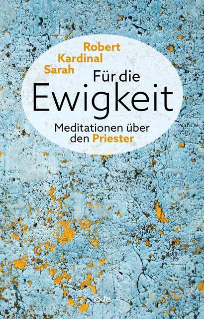 Cover: 9783863573577 | Für die Ewigkeit | Meditationen über den Priester | Robert Sarah