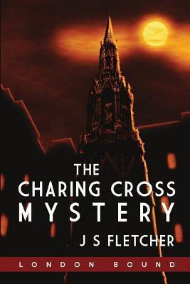 Cover: 9781909349711 | The Charing Cross Mystery | J. S. Fletcher | Taschenbuch | Englisch