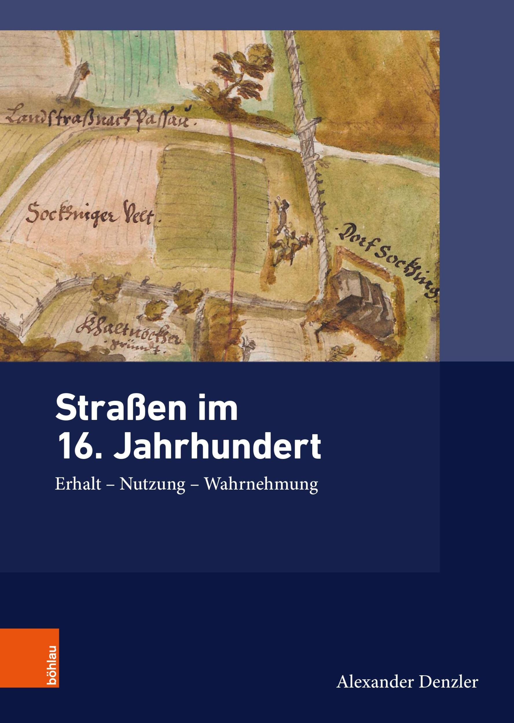 Cover: 9783412527594 | Straßen im 16. Jahrhundert | Erhalt - Nutzung - Wahrnehmung | Denzler