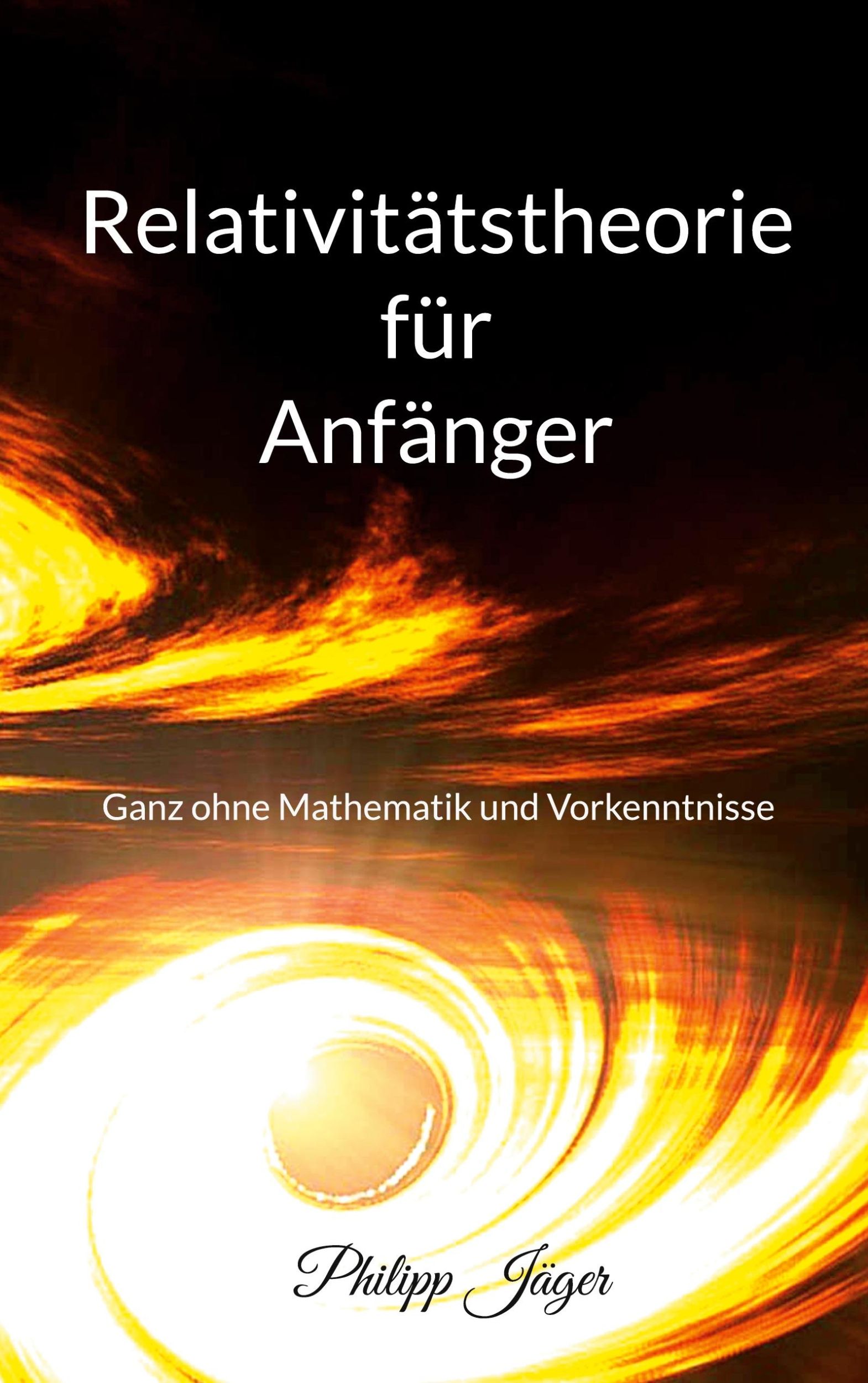 Cover: 9783756276943 | Relativitätstheorie für Anfänger | Philipp Jäger | Taschenbuch | 98 S.