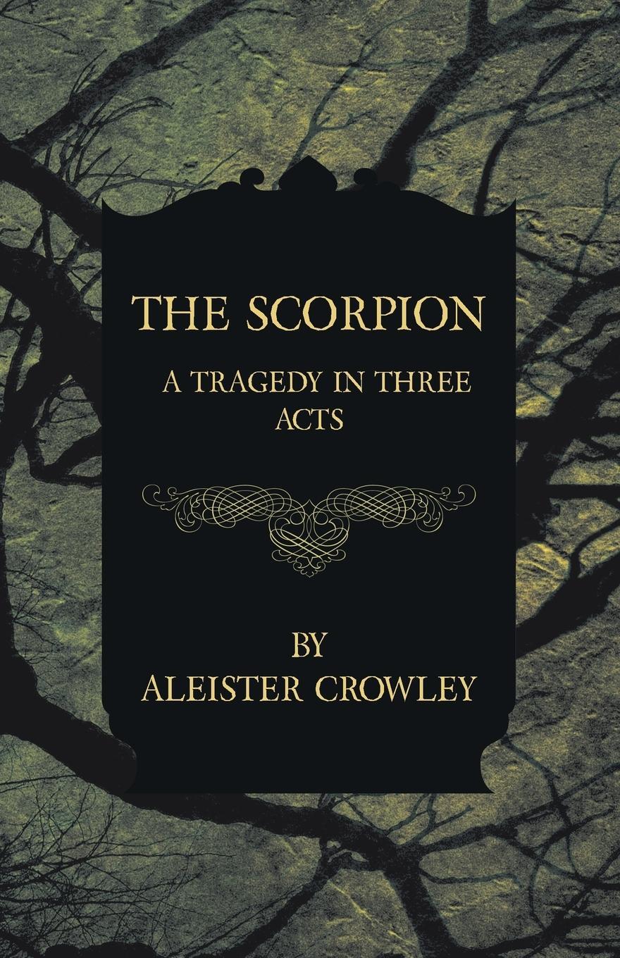 Cover: 9781447465522 | The Scorpion - A Tragedy In Three Acts | Aleister Crowley | Buch