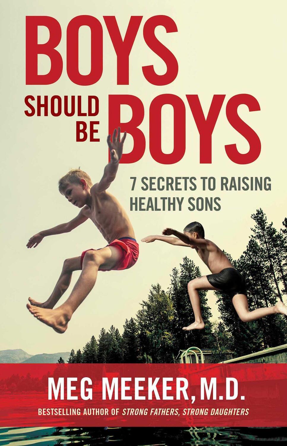 Cover: 9781684511969 | Boys Should Be Boys | 7 Secrets to Raising Healthy Sons | Meg Meeker