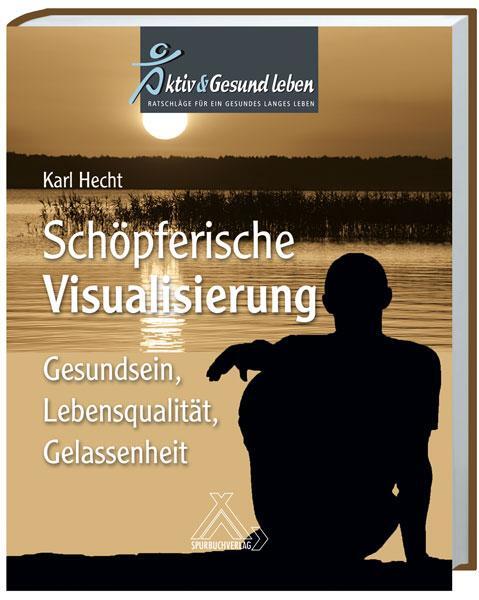 Cover: 9783887783716 | Schöpferische Visualisierung | Karl Hecht | Buch | 134 S. | Deutsch