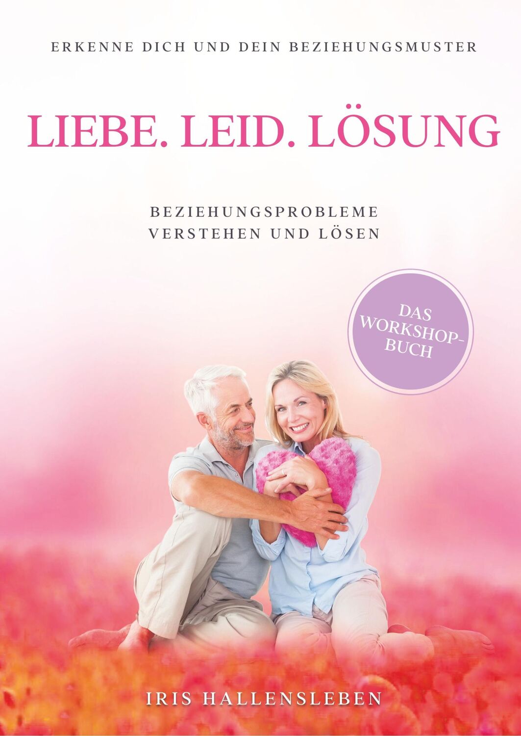 Cover: 9783749796441 | Liebe . Leid . Lösung | Beziehungsprobleme verstehen und lösen | Buch