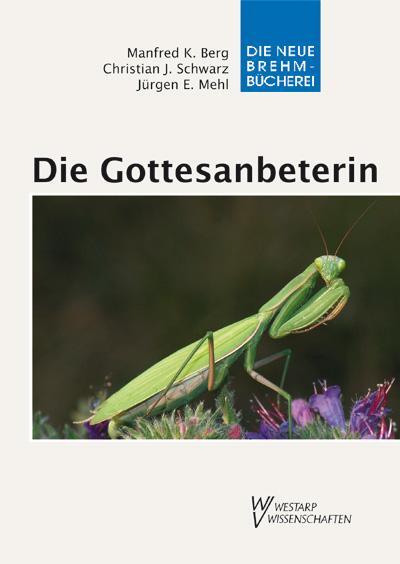 Cover: 9783894329112 | Die Gottesanbeterin | Mantis religiosa | Manfred K. Berg (u. a.)