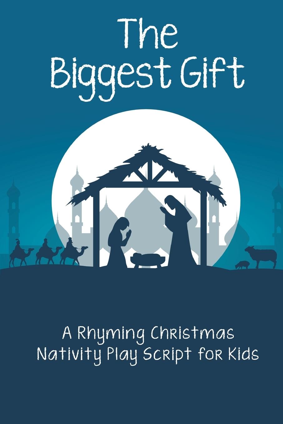 Cover: 9781915510211 | The Biggest Gift | A Rhyming Christmas Nativity Play Script for Kids