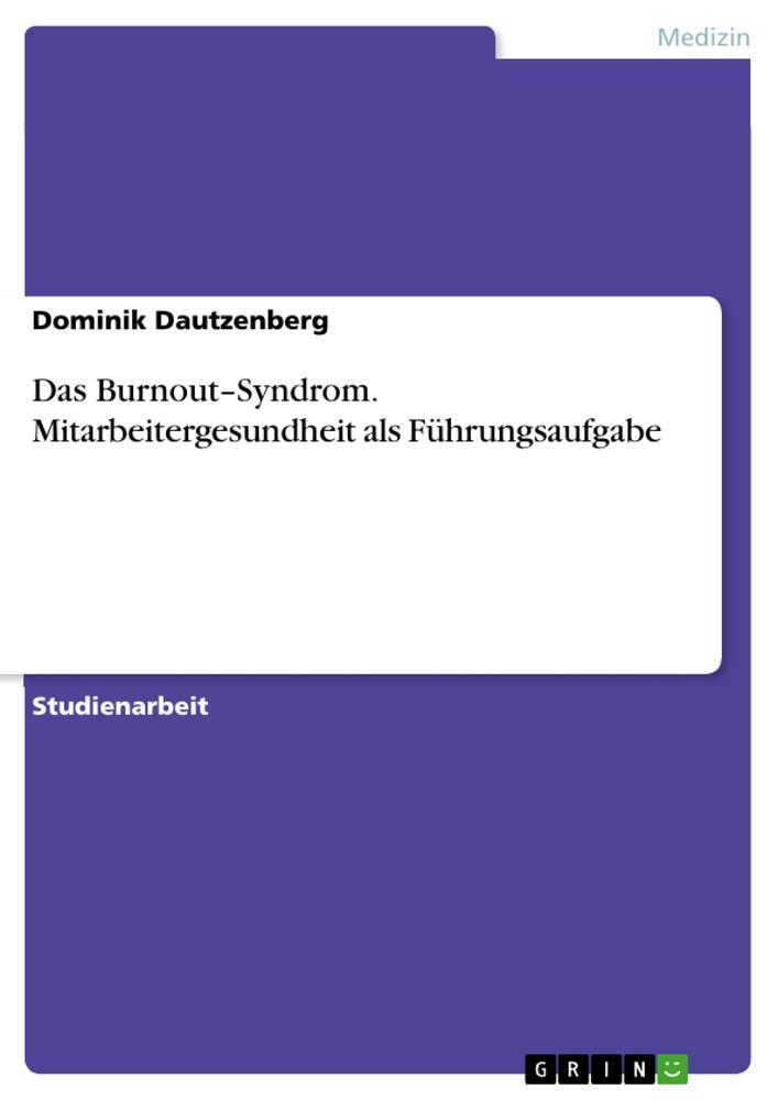 Cover: 9783656269779 | Das Burnout¿Syndrom. Mitarbeitergesundheit als Führungsaufgabe | Buch