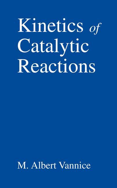 Cover: 9780387246499 | Kinetics of Catalytic Reactions | M. Albert Vannice | Buch | xx | 2005