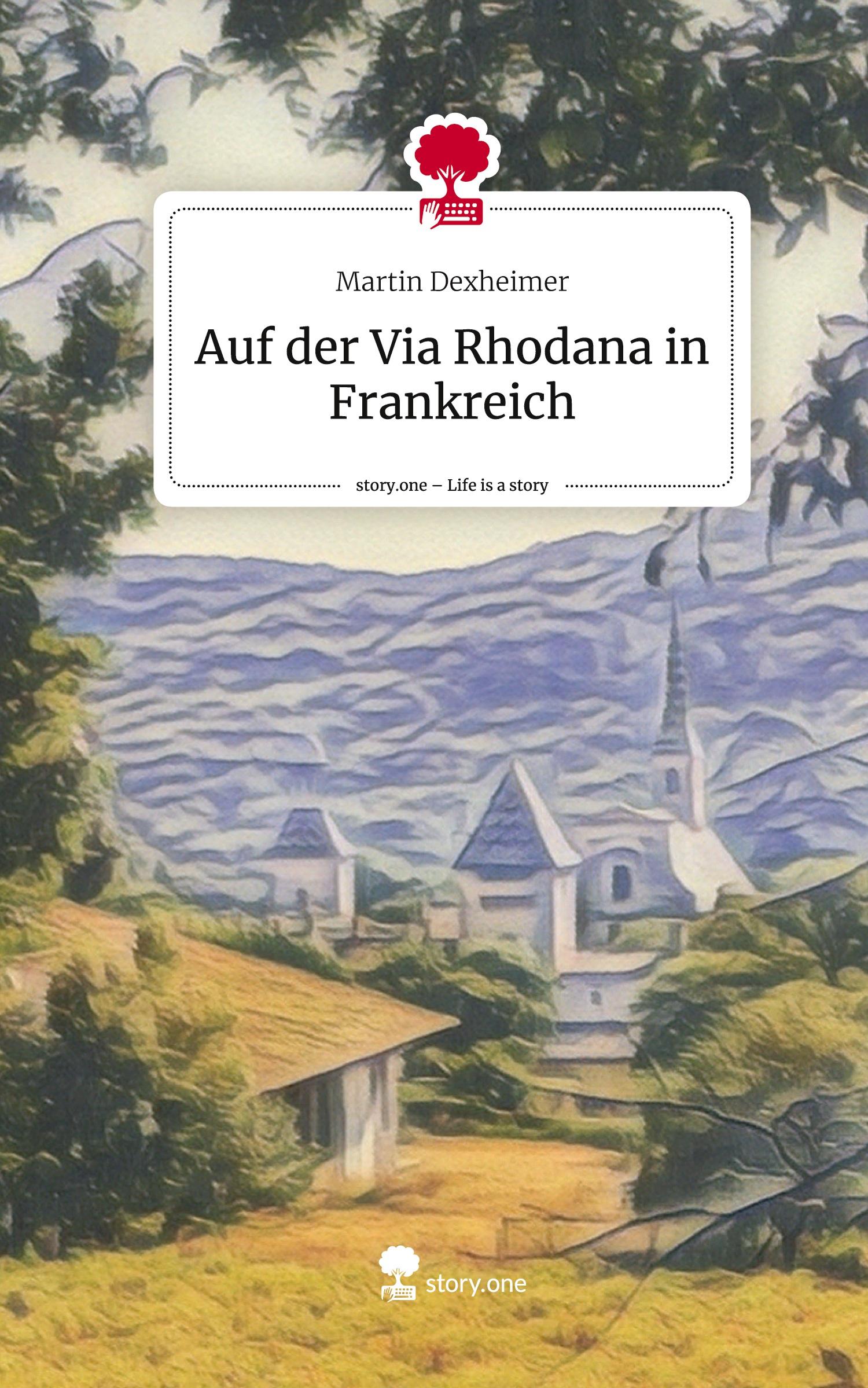 Cover: 9783711510587 | Auf der Via Rhodana in Frankreich. Life is a Story - story.one | Buch