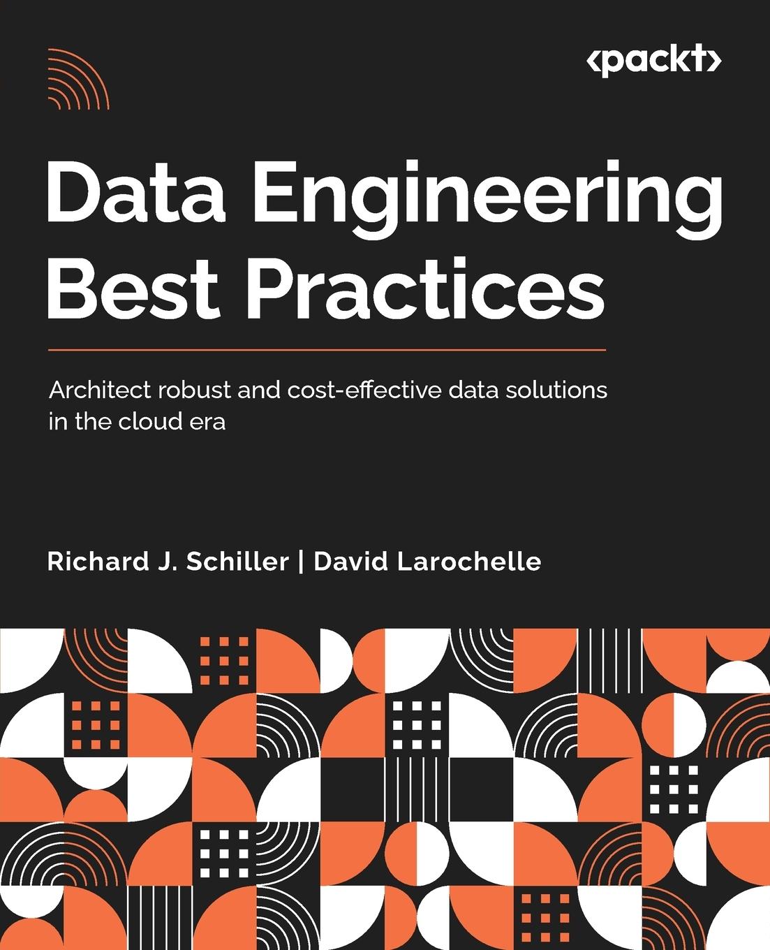 Cover: 9781803244983 | Data Engineering Best Practices | Richard J. Schiller (u. a.) | Buch