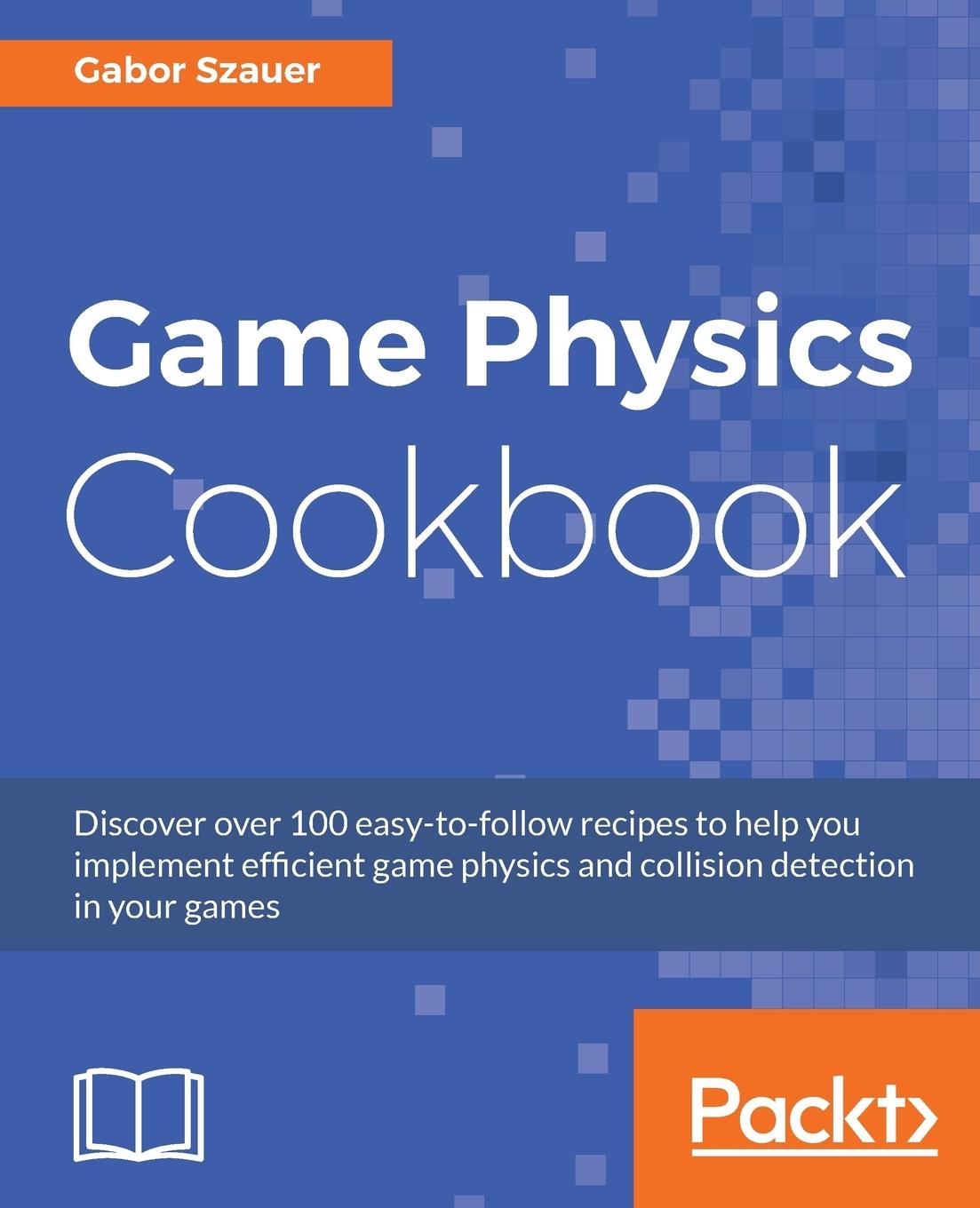 Cover: 9781787123663 | Game Physics Cookbook | Gabor Szauer | Taschenbuch | Englisch | 2017