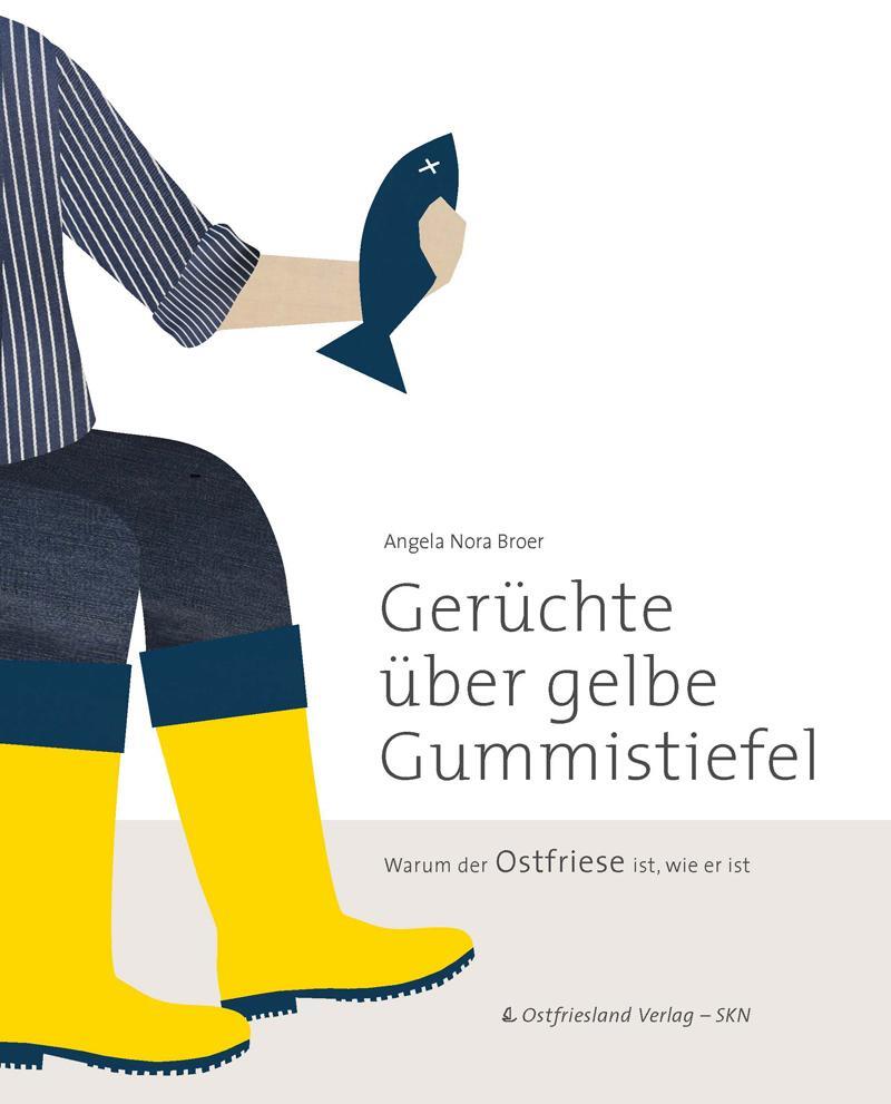 Cover: 9783944841045 | Gerüchte über gelbe Gummistiefel | Warum der Ostfriese ist, wie er ist