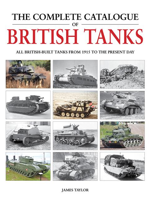 Cover: 9781914929038 | The Complete Catalogue of British Tanks | James Taylor | Buch | 2022