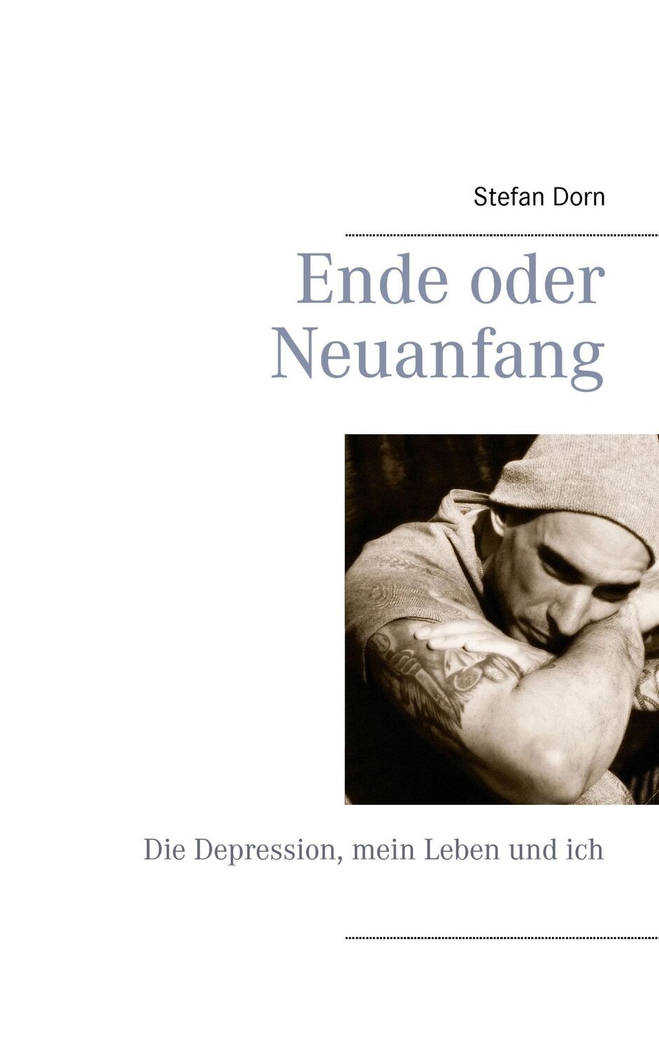 Cover: 9783734788116 | Ende oder Neuanfang | Die Depression, mein Leben und ich | Stefan Dorn