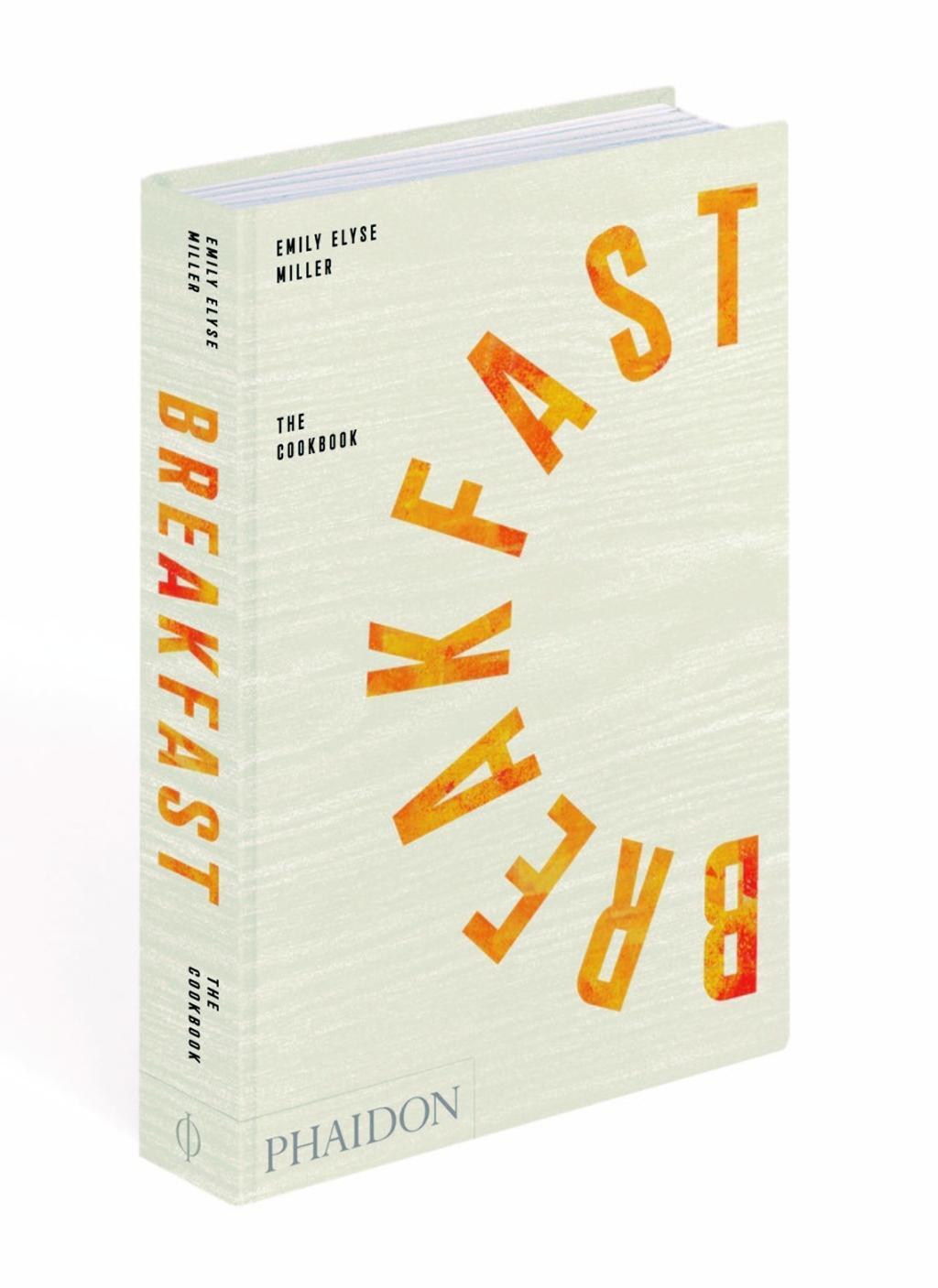 Bild: 9780714878041 | Breakfast: The Cookbook | Emily Elyse Miller | Buch | Phaidon Press