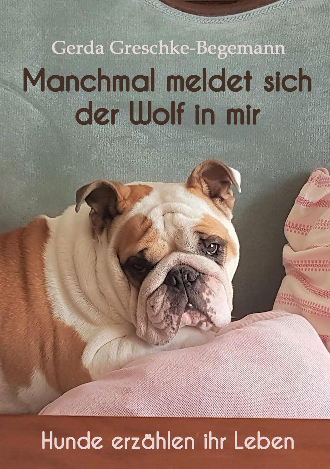 Cover: 9783755711018 | Manchmal meldet sich der Wolf in mir | Hunde erzählen ihr Leben | Buch