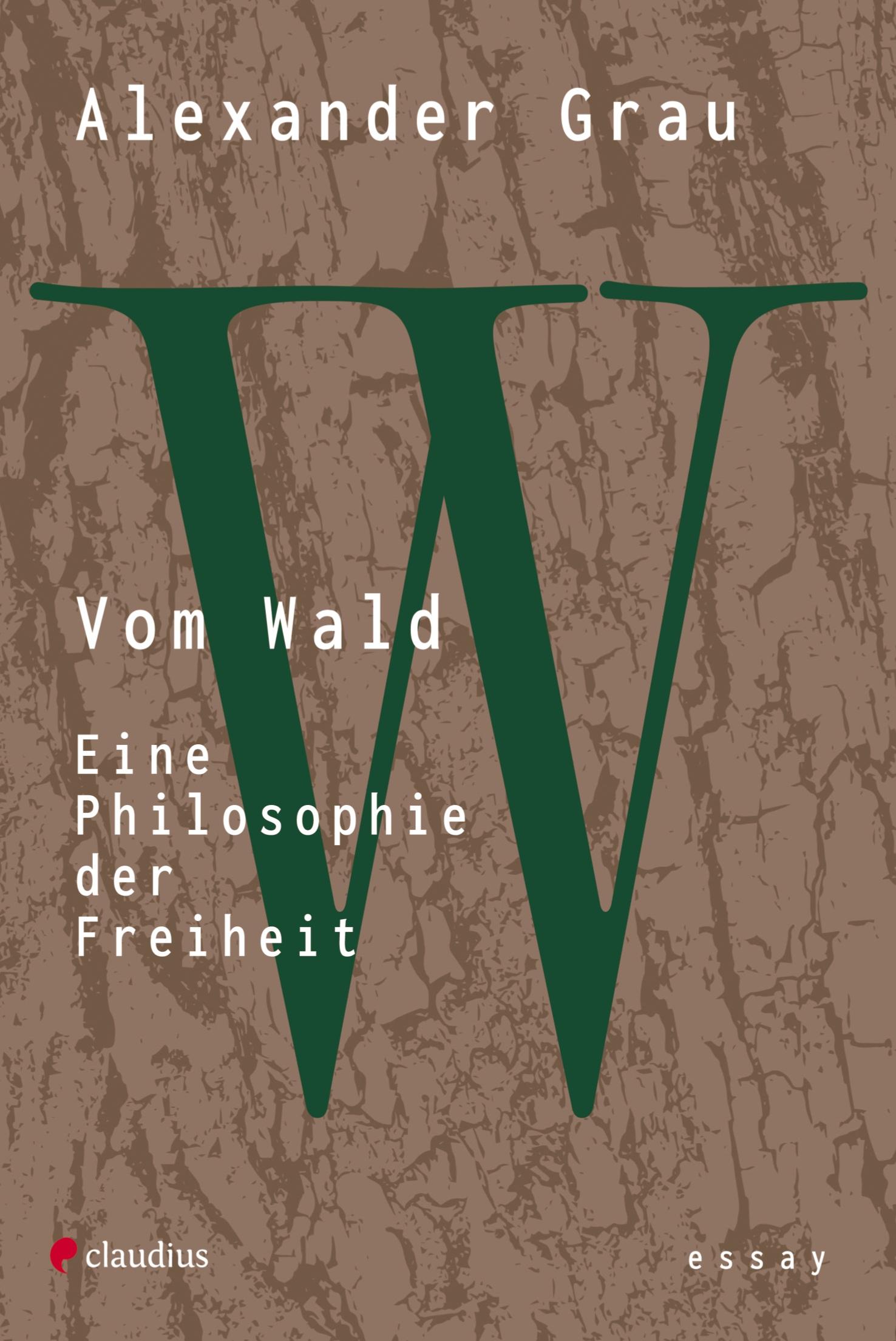 Cover: 9783532628850 | Vom Wald | Eine Philosophie der Freiheit | Alexander Grau | Buch