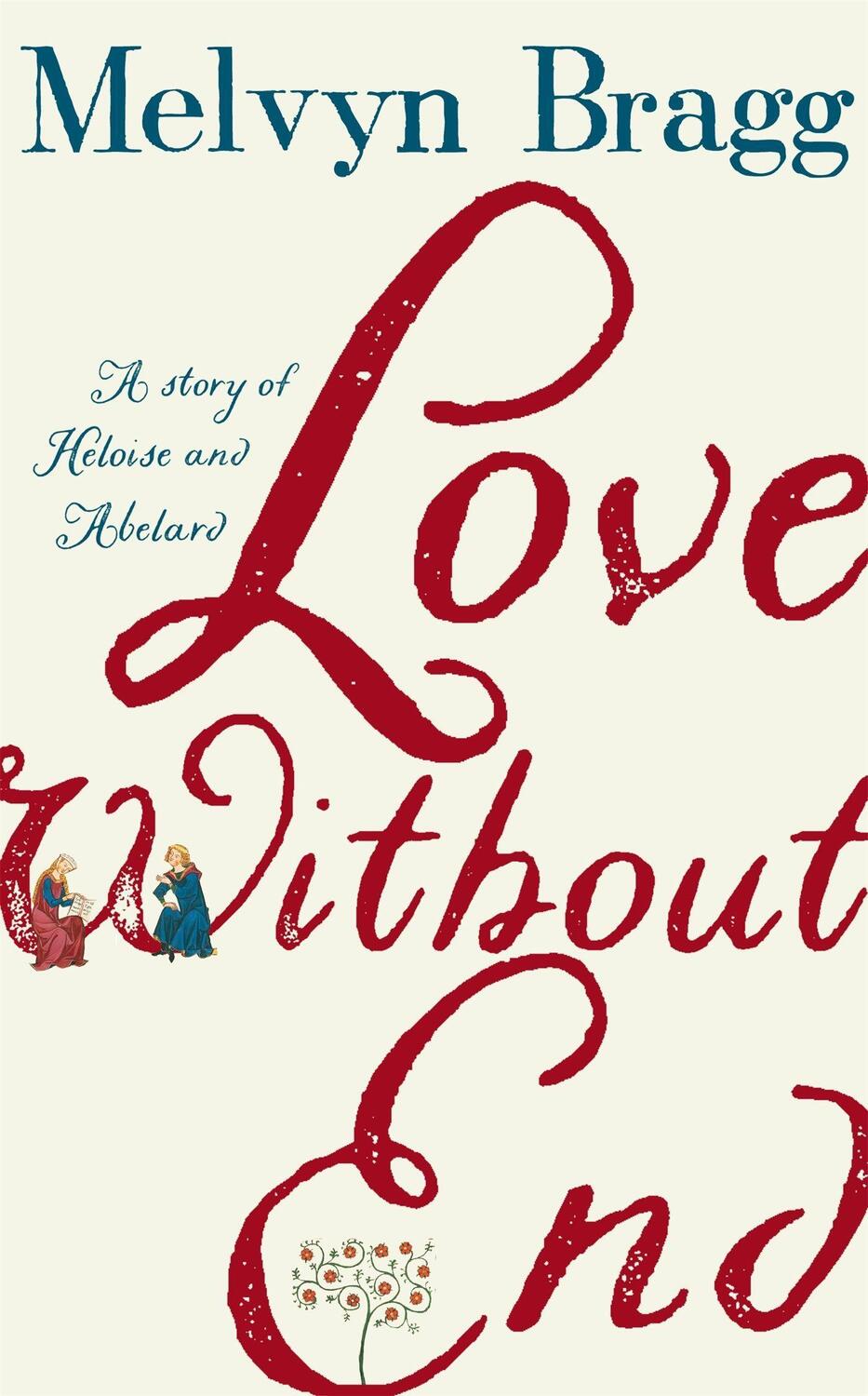 Cover: 9781473690929 | Love Without End | A Story of Heloise and Abelard | Melvyn Bragg