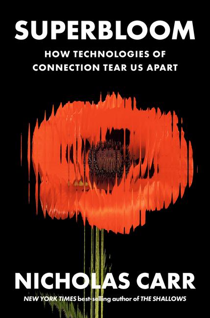 Cover: 9781324064619 | Superbloom | How Technologies of Connection Tear Us Apart | Carr