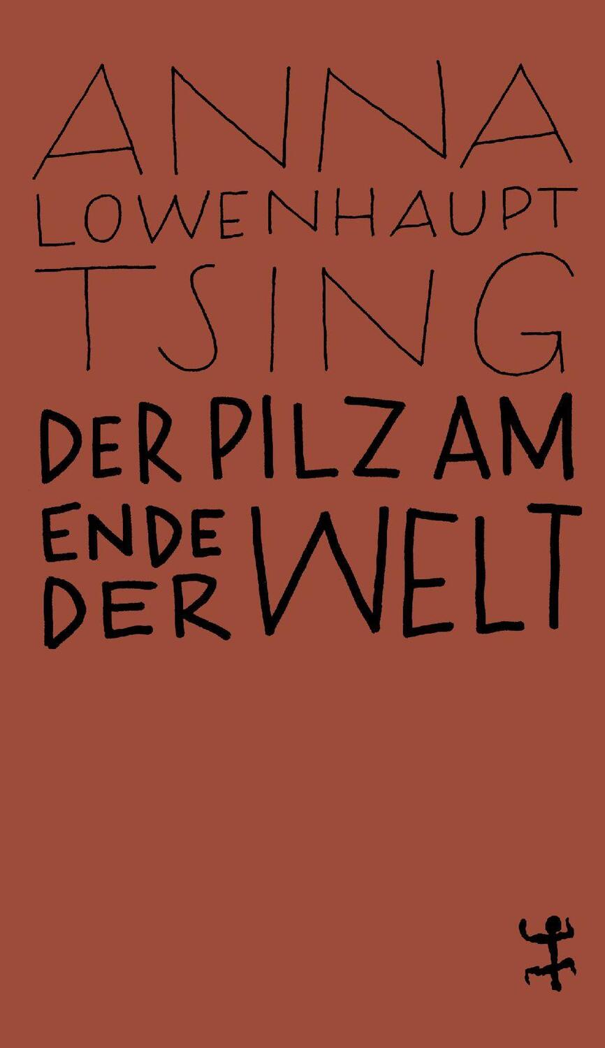 Cover: 9783957578099 | Der Pilz am Ende der Welt | Anna Lowenhaupt Tsing | Taschenbuch | 2019