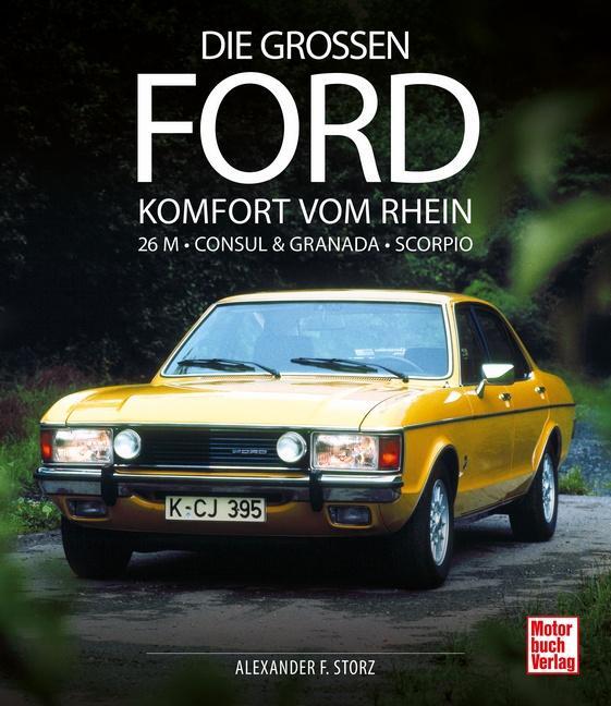 Cover: 9783613043695 | Die großen Ford | Komfort vom Rhein 26 M - Consul &amp; Granada - Scorpio