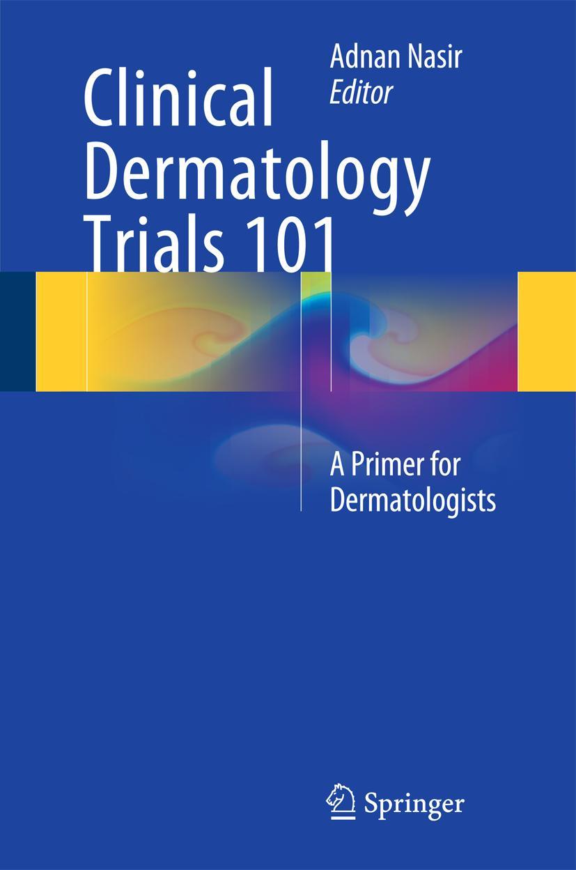 Cover: 9783319090269 | Clinical Dermatology Trials 101 | A Primer for Dermatologists | Nasir