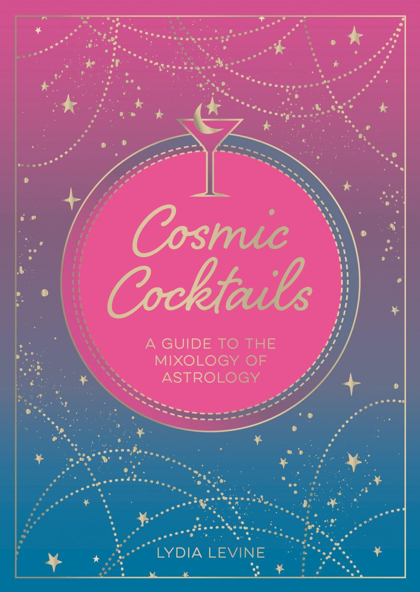 Cover: 9781800075528 | Cosmic Cocktails | A Guide to the Mixology of Astrology | Lydia Levine