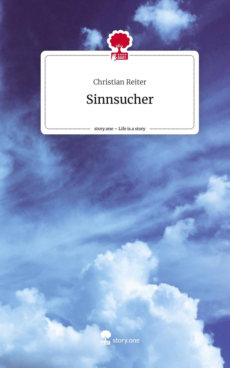 Cover: 9783711527875 | Sinnsucher. Life is a Story - story.one | Christian Reiter | Buch