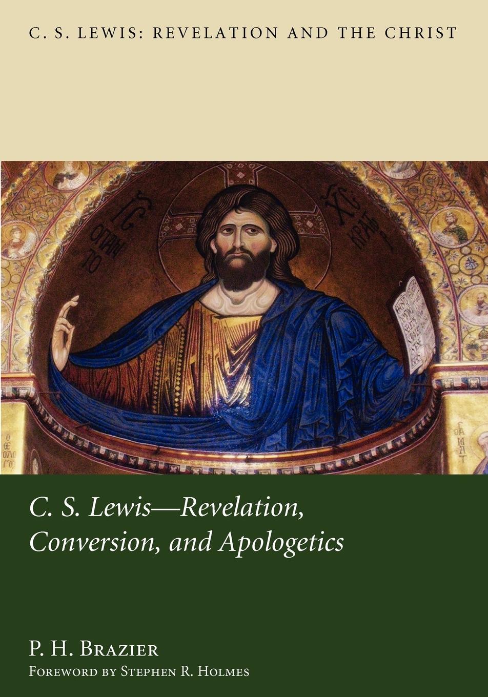 Cover: 9781610977180 | C.S. Lewis | Revelation, Conversion, and Apologetics | P. H. Brazier