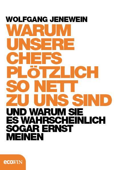 Cover: 9783711001672 | Warum unsere Chefs plötzlich so nett zu uns sind | Wolfgang Jenewein