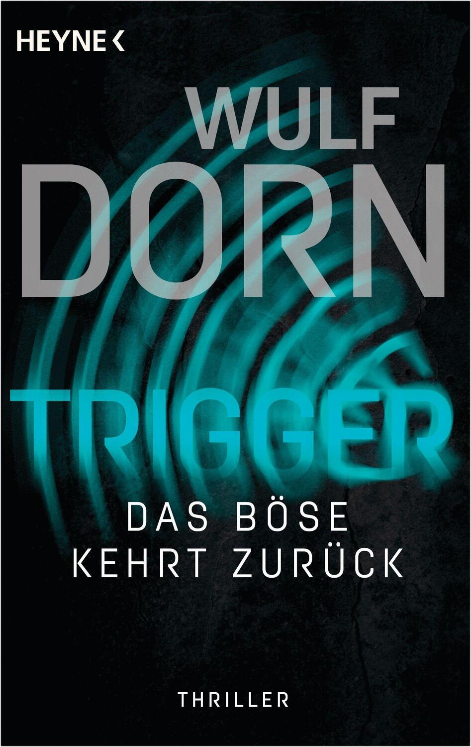 Cover: 9783453270954 | Trigger - Das Böse kehrt zurück | Thriller | Wulf Dorn | Taschenbuch