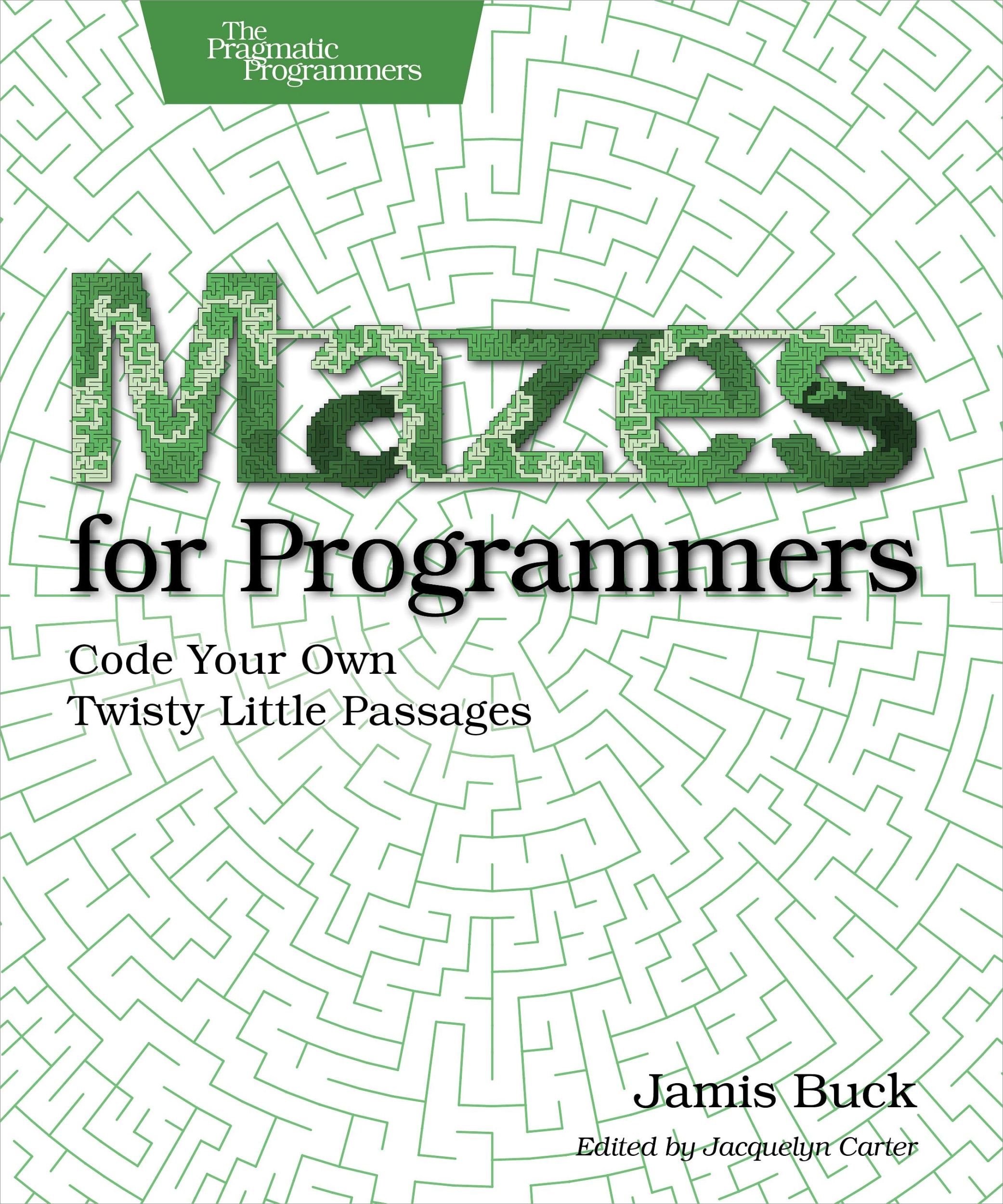 Cover: 9781680500554 | Mazes for Programmers | Code Your Own Twisty Little Passages | Buck