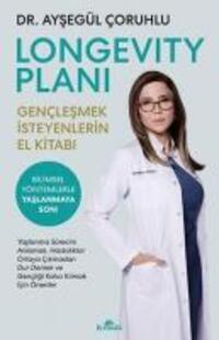 Cover: 9786256774339 | Longevity Plani - Genclesmek Isteyenlerin El Kitabi | Aysegül Coruhlu