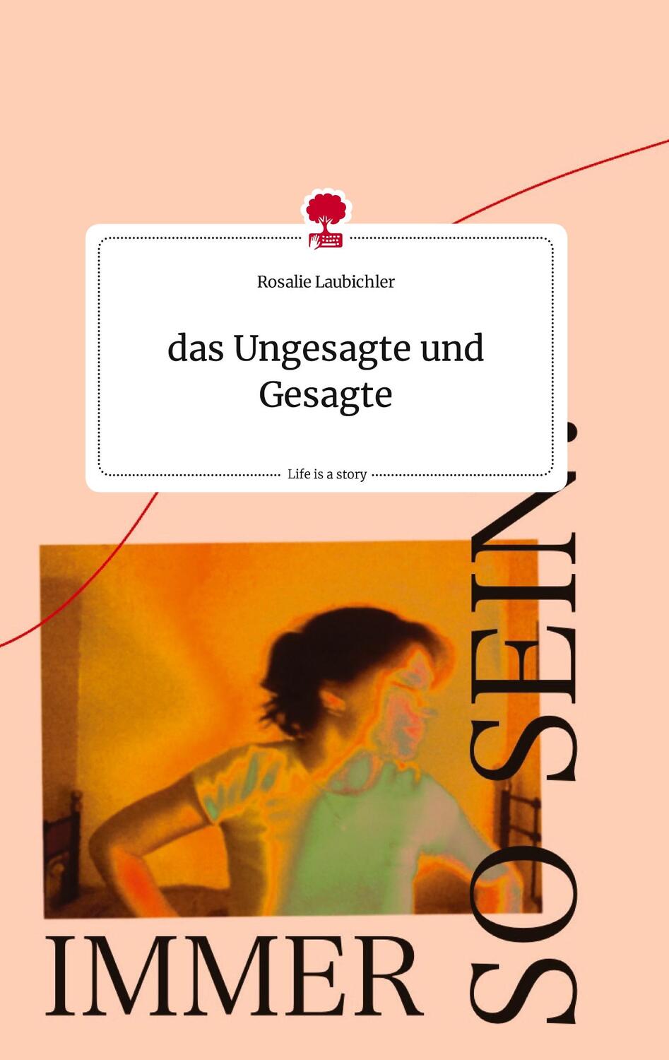 Cover: 9783710810503 | das Ungesagte und Gesagte. Life is a Story - story.one | Laubichler