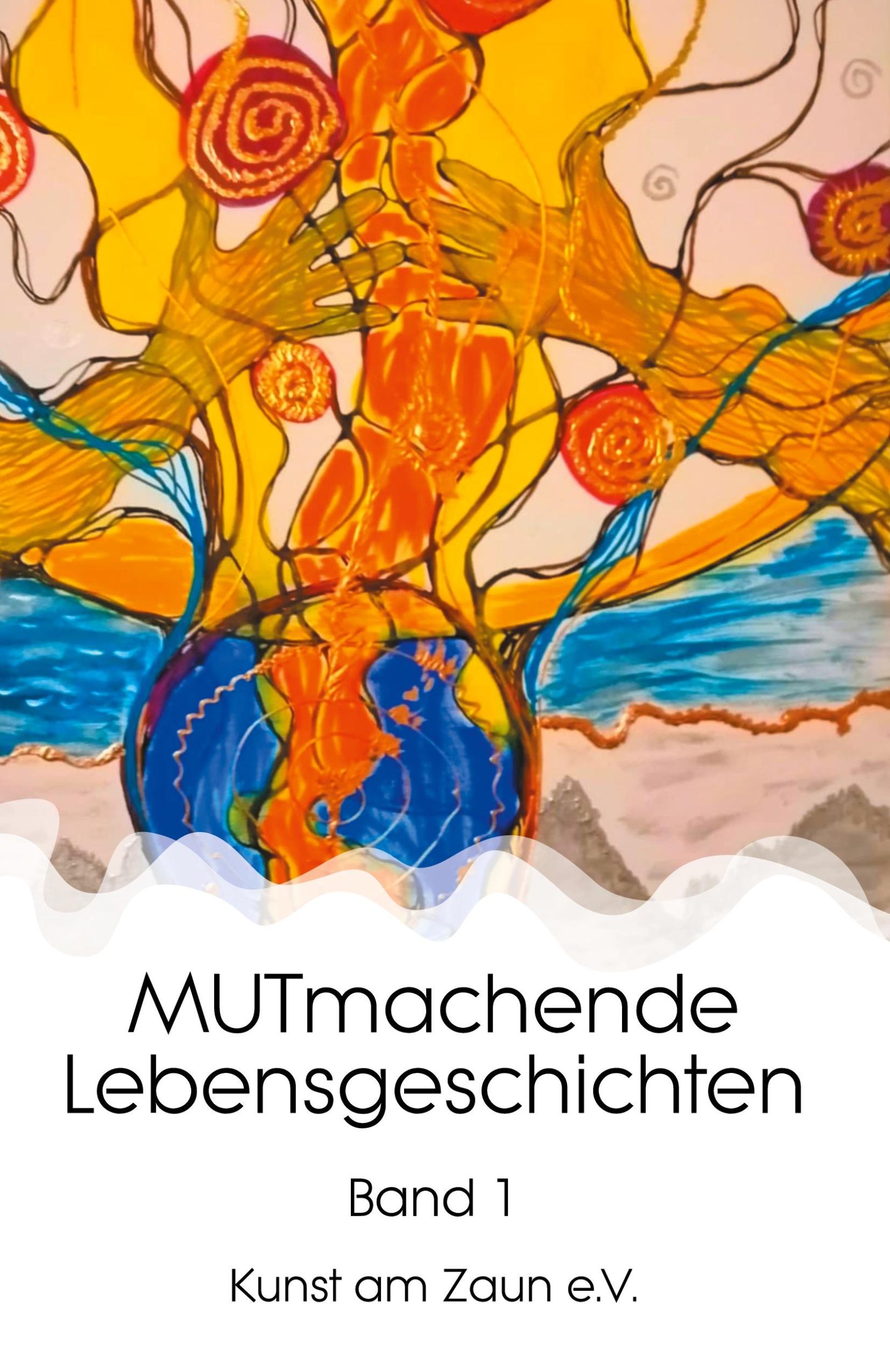 Cover: 9783347266308 | MUTmachende Lebensgeschichten | Band 1 | Kunst am Zaun e. V. | Buch