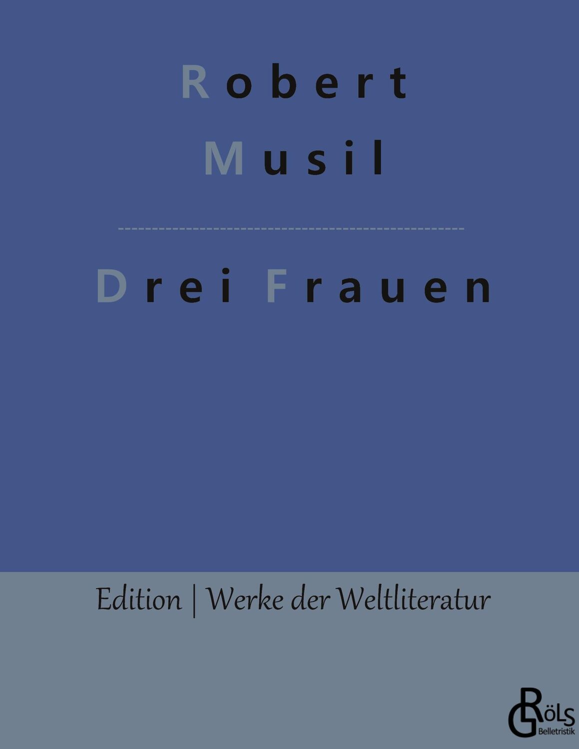 Cover: 9783966372084 | Drei Frauen | Erzählungen - Gebundene Ausgabe | Robert Musil | Buch