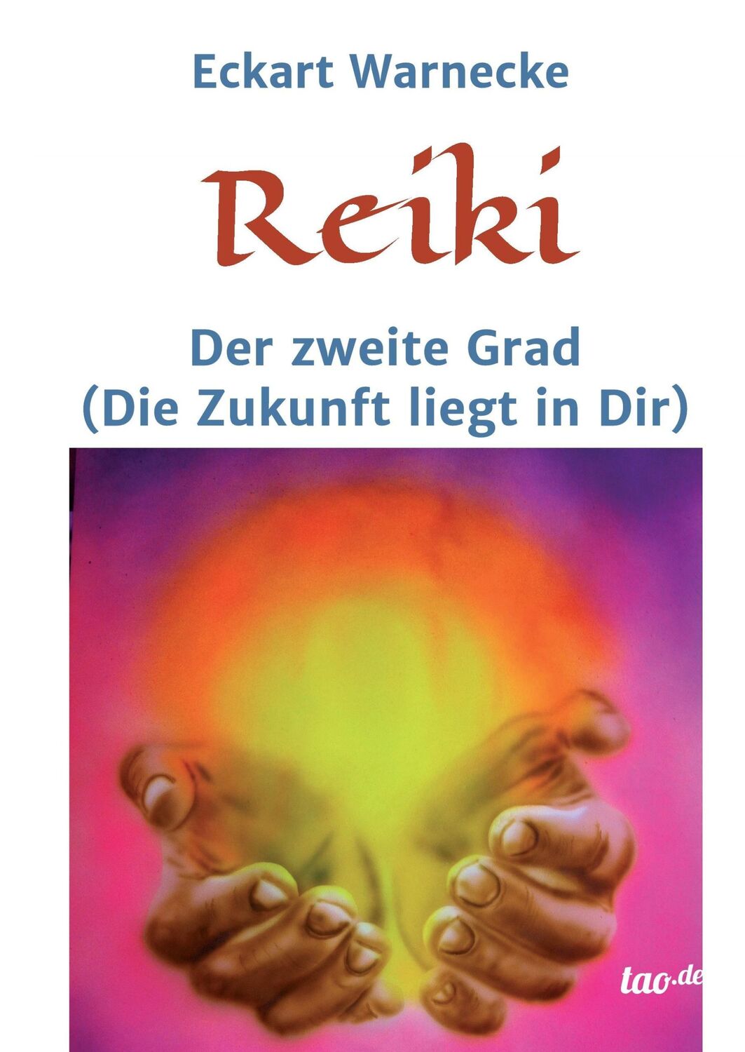 Cover: 9783960514251 | Reiki - Der zweite Grad | Die Zukunft liegt in Dir | Eckart Warnecke