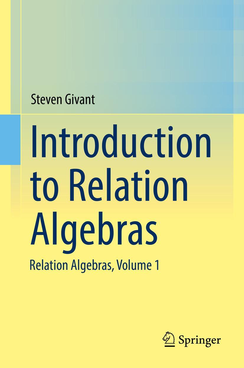 Cover: 9783319652344 | Introduction to Relation Algebras | Relation Algebras, Volume 1 | Buch